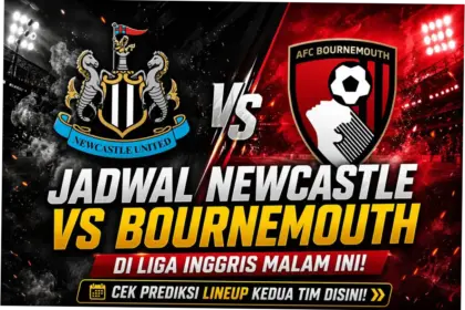 Pertandingan Seru Newcastle United vs Bournemouth: Analisis Tim, Prediksi, dan Hasil