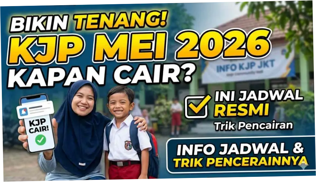 KJP Bulan Mei 2026: Informasi Terbaru tentang Jadwal Pencairan dan Rincian Dana