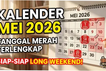Libur Mei 2026: Informasi Terlengkap tentang Tanggal Merah dan Cuti Bersama