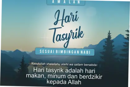 Mengenal Hari Tasyrik: Sejarah, Amalan, dan Larangan