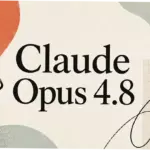 Anthropic Luncurkan Claude Opus 4.8 dengan Kemampuan Kode dan Penalaran yang Ditingkatkan